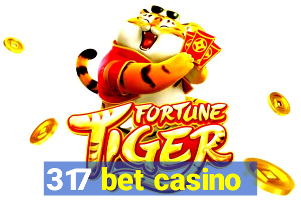 317 bet casino